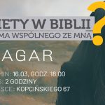 16.03.25 – Spotkanie dla Kobiet: Kobiety w Biblii – co to ma wspólnego ze mną? HAGAR