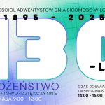 Nabożeństwo – 130 lat Adwentyzmu w Łodzi | 24.05.2025