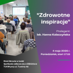 Klub Zdrowia – “Zdrowotne inspiracje” – 4 maja – godz. 17:15
